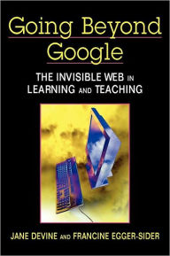 Title: Going Beyond Google: The Invisible Web in Learning and Teaching, Author: Jane Devine