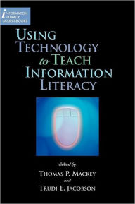 Title: Using Technology to Teach Information Literacy, Author: American Library Association