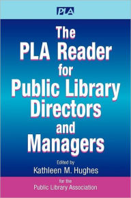 Title: The PLA Reader for Public Library Directors and Managers, Author: Kathleen M. Hughes