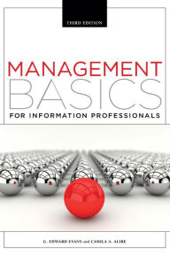 Title: Management Basics for Information Professionals / Edition 3, Author: G. Edward Evans