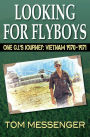 Looking for Flyboys--One G.I's Journey: Vietnam 1970-1971