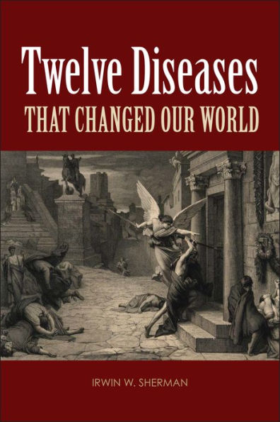 Twelve Diseases that Changed Our World / Edition 1