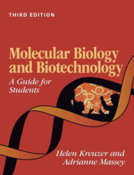 Title: Molecular Biology and Biotechnology: a Guide for Students / Edition 3, Author: Helen Kreuzer