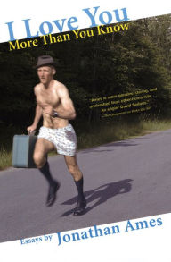 Title: I Love You More Than You Know: Essays, Author: Jonathan Ames