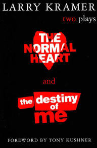 Title: The Normal Heart and The Destiny of Me, Author: Larry Kramer