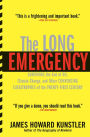 The Long Emergency: Surviving the End of Oil, Climate Change, and Other Converging Catastrophes of the Twenty-First Century