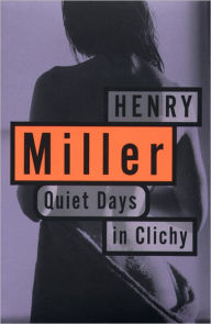 Title: Quiet Days in Clichy, Author: Henry Miller