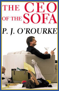 Title: The CEO of the Sofa, Author: P. J. O'Rourke