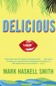 Title: Delicious, Author: Mark Haskell Smith