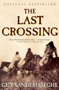 Title: The Last Crossing, Author: Guy Vanderhaeghe