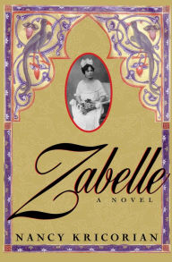 Title: Zabelle: A Novel, Author: Nancy Kricorian