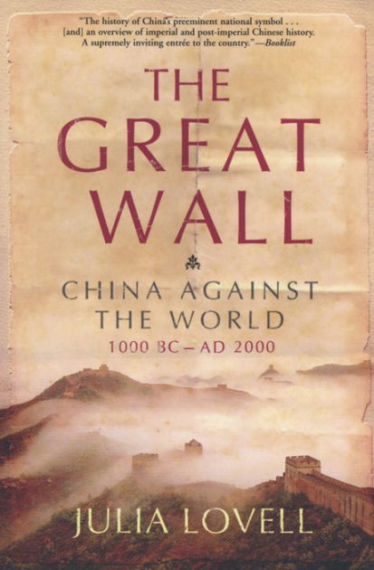 great wall china against the world 1000 bc 2000 ad by lovell paperback barnes noble 174 great wall china against the world 1000 bc 2000 ad by lovell paperback barnes noble 174