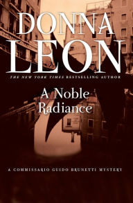 Title: A Noble Radiance (Guido Brunetti Series #7), Author: Donna Leon