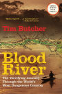 Blood River: The Terrifying Journey through the World's Most Dangerous Country