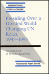 Presiding over a Divided World: Changing U. N. Roles, 1945-1993