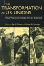 The Transformation of U. S. Unions: Voices, Visions, and Strategies from the Grassroots / Edition 1