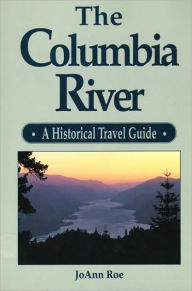 The Columbia River: A Historical Travel Guide