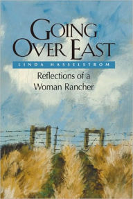 Title: Going Over East (PB): Reflections of a Woman Rancher, Author: Linda M. Hasselstrom