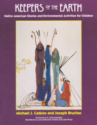 Title: Keepers of the Earth: Native American Stories and Environmental Activities for Children, Author: Joseph Bruchac
