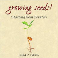 Growing Seeds: Starting from Scratch