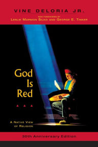 Title: God is Red: A Native View of Religion, 30th Anniversary Edition / Edition 30, Author: Vine Deloria