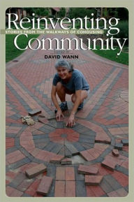 Reinventing Community: Stories from the Neighborhoods of Cohousing