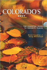 Colorado's Best, Second Edition: The Essential Guide to Favorite Places