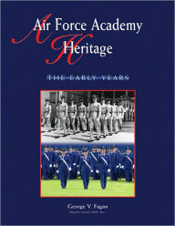 Air Force Academy Heritage: The Early Years