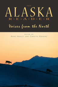 Title: Alaska Reader: Voices from the North, Author: Anne Hanley