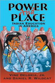 Title: Power and Place: Indian Education in America, Author: Vine Deloria