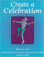 Create a Celebration: Ideas and Resources for Theme Parties, Holidays, and Special Occasions