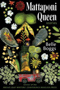Title: Mattaponi Queen: Stories, Author: Belle Boggs