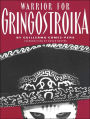 Warrior for Gringostroika: Essays, Performance Texts, and Poetry