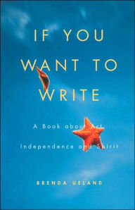 If You Want to Write: A Book about Art, Independence and Spirit