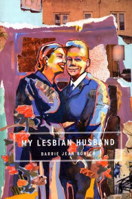 Title: My Lesbian Husband: Landscapes of a Marriage, Author: Barrie Jean Borich