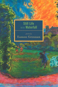 Title: Still Life with Waterfall: Poems, Author: Eamon Grennan