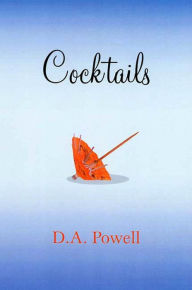 Title: Cocktails: Poems, Author: D. A. Powell
