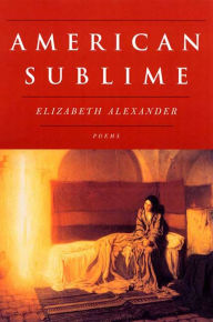 Title: American Sublime, Author: Elizabeth Alexander