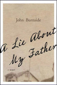Title: A Lie About My Father: A Memoir, Author: John Burnside