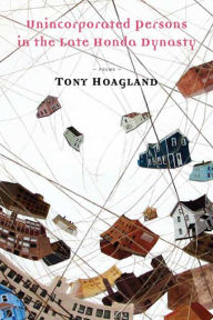 Title: Unincorporated Persons in the Late Honda Dynasty, Author: Tony Hoagland