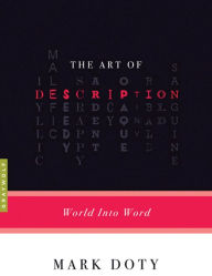 Title: The Art of Description: World into Word, Author: Mark Doty