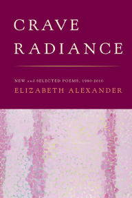 Crave Radiance: New and Selected Poems 1990-2010