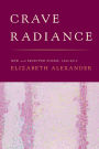 Crave Radiance: New and Selected Poems 1990-2010