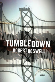 Title: Tumbledown: A Novel, Author: Robert Boswell
