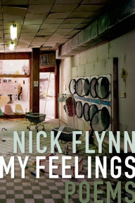 Title: My Feelings, Author: Nick Flynn