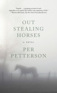 Title: Out Stealing Horses: A Novel, Author: Per Petterson