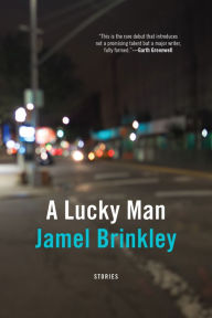 Title: A Lucky Man, Author: Jamel Brinkley