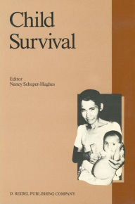 Title: Child Survival: Anthropological Perspectives on the Treatment and Maltreatment of Children, Author: Nancy Scheper-Hughes