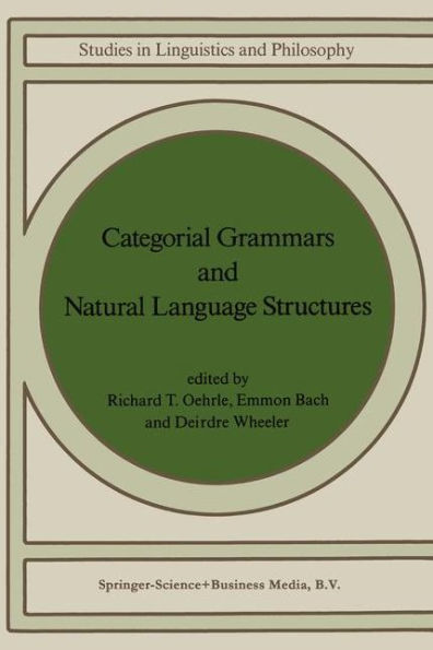 Categorial Grammars and Natural Language Structures / Edition 1