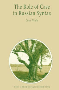 Title: The Role of Case in Russian Syntax / Edition 1, Author: C. Neidle